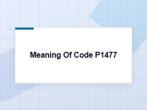 Meaning of Code P1477 Error