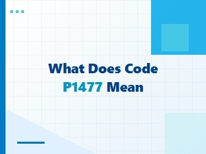 What Does Code P1477 Mean