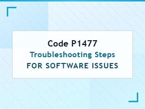 Code P1477 Troubleshooting Steps for Software Issues