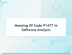 Meaning of Code P1477 in Software Analysis