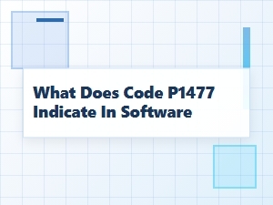 What Does Code P1477 Indicate in Software