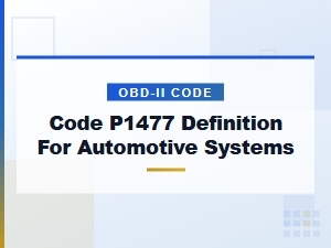 Code P1477 Definition for Automotive Systems
