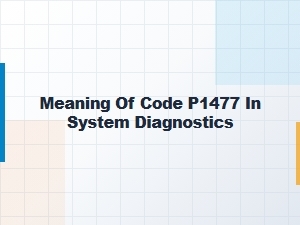 Meaning of Code P1477 in System Diagnostics