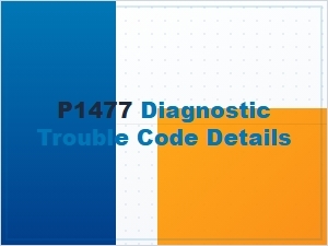 P1477 Diagnostic Trouble Code Details